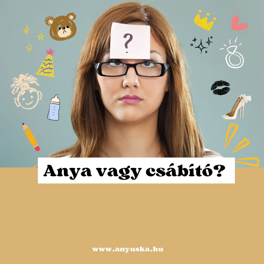 Anya vagy nő?!